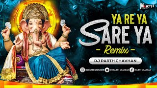 Ya Re Ya Sare Ya  Remix  Dj Parth Chavhan  Ganesh Utsav  Ganpati Song 2024  Rohan Rohan [upl. by Erda16]