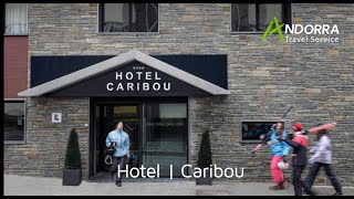 Hotel Caribou  Pas De La Casa  Andorra Travel Service [upl. by Eittap]