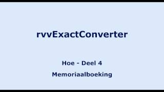 rvvExactConverter  Hoe deel 4  Memorialboeking [upl. by Farra]