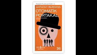 Neden Otomatik Portakal Anthony Burgess Kitabını Okumalısınız [upl. by Isabelle663]