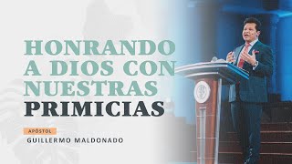 Honrando a Dios con Nuestras Primicias  Apóstol Guillermo Maldonado  01102021 [upl. by Kristos]