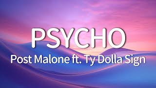 Post Malone  Psycho Lyrics ft Ty Dolla ign [upl. by Nylassej]