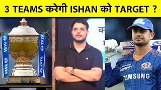 IPL 2025 में Ishan Kishan को ये 3 Teams कर सकती हैं Target WK के साथ Opener किसकी है असली जरूरत [upl. by Ajroj799]