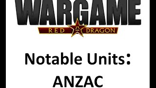 Wargame Red Dragon  Notable Units  ANZAC [upl. by Aivyls]