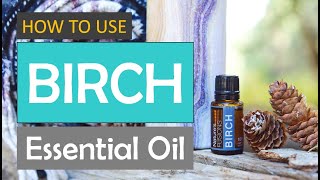 How to use BIRCH essential oil [upl. by Tolmach]