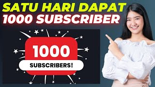 Cara Tercepat Mendapatkan 1000 Subscriber 1 Hari Dapat 1000 Subscriber [upl. by Lubet625]