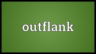 Outflank Meaning [upl. by Wivinia]