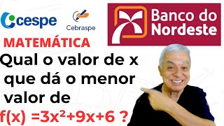 🔴BANCO DO NORDESTE  Matemática  FUNÇÃO QUADRÁTICA  Cespe Cebraspe 2018  QUESTÃO 106 [upl. by Aipmylo378]