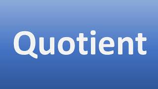 How to Pronounce Quotient [upl. by Nesnaj]