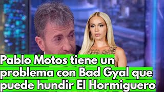 Pablo Motos tiene un problema con Bad Gyal que puede hundir El Hormiguero [upl. by Lathrope]