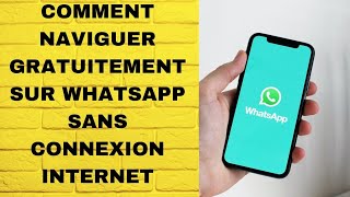 Comment Naviguer Gratuitement Sur WhatsApp Sans Internet [upl. by Xuaeb]