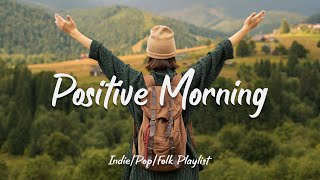 Positive Morning 🍂 Acoustic music helps the morning full of energy  IndiePopFolkAcoustic [upl. by Eitnom]