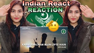 Kabhi Parcham Main lipte Hai  ATIF ASLAM  ISPR song  Indian reaction [upl. by Yenetruoc]