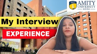 MY INTERVIEW EXPERIENCE WITH AMITY UNIVERSITY  Amity University Noida  Interview [upl. by Rramal347]