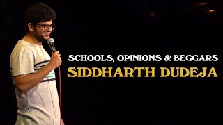 Schools Opinions amp Beggars  Stand Up Comedy by Siddharth Dudeja [upl. by Meingolda9]