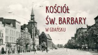 Gdańsk krótka historia kościoła św Barbary [upl. by Zednanreh]