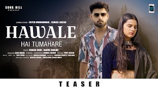 Hawale Hai Tumahare  Official teaser  Zain Imam ft Vansh Soni amp Rakhi Swami  Song Hill  4K [upl. by Aloise222]