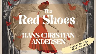 The Red Shoes by Hans Christian Andersen 15 minutes readaloud kidsbooks [upl. by Ikkin732]