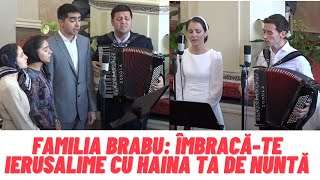 Familia Brabu Îmbracăte Ierusalime cu haina ta de nuntă [upl. by Plusch]