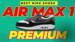 Nike Air Max 1 Premium Review  The Ultimate Guide to the Nike Air Max 1 Premium [upl. by Ayoras176]