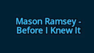 Mason Ramsey  Before I Knew It Lyrics [upl. by Leland]