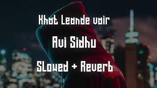 Khat leande vair Avi Sidhu Slowed  Reverb LOFI Full song [upl. by Byler]