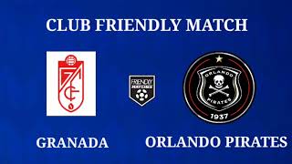 GRANADA vs ORLANDO PIRATES  FRIENDLY MATCH 2024 PREVIEW [upl. by Ahiel]