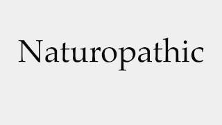 How to Pronounce Naturopathic [upl. by Siegfried]