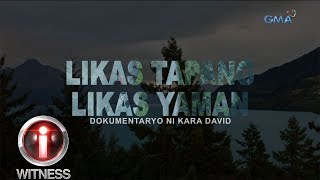 IWitness Likas Tapang Likas Yaman dokumentaryo ni Kara David full episode [upl. by Lebana]