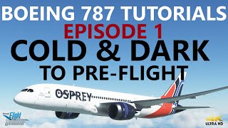 MSFS  Boeing 787 Tutorial  Episode 1 Cold amp Dark  PreFlight 4K [upl. by Ian]