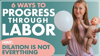 Dilation Isnt EVERYTHING SIX Ways to PROGRESS THROUGH LABOR  How the Body Works During Labor [upl. by Luemas377]