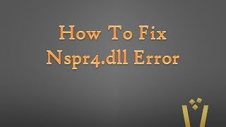 How To Fix Nspr4dll Error [upl. by Molli]