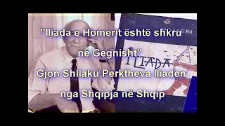 Gjon Shllaku Perktheva Iliaden nga Shqipja ne Shqip [upl. by Edgard239]