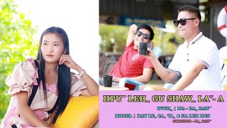 Hpuˉ Lehˬ Gu Shawˍ Laˇ a  Haꞈ Dawˉ  2022 Lahu Love Song Offical MV [upl. by Adoh]