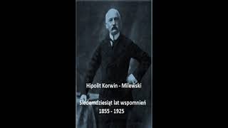 008 Hipolit KorwinMilewski Siedemdziesiąt lat wspomnień 18551925 [upl. by Atekahs]