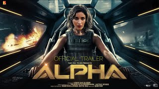 ALPHA  Trailer  Alia Bhatt  Sharvari  Bobby Deol  Shiv Rawail  YRF Spy Universe  2024 [upl. by Ioj]