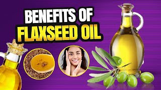 The Top Benefits of Flaxseed Oil  Unlocking the Benefits of Flaxseed Oil [upl. by Beaumont876]