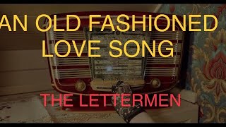 AN OLD FASHIONED LOVE SONG THE LETTERMEN WITH SING ALONG LYRICS [upl. by Petr]