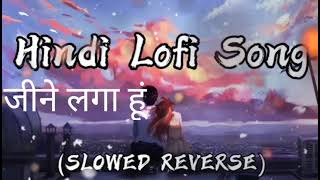 Jeene laga going slowed and reverd song jeene laga hoon lofi song  slowed and reverd  song8 [upl. by Leunam]