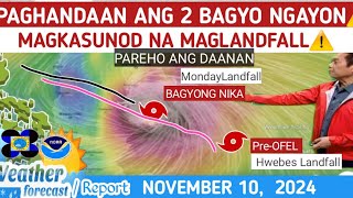 2 BAGYONG NIKA AT OFEL MAG LANDFALL SA LUNES AT HWEBES⚠️WEATHER UPDATE TODAY NOVEMBER 10 2024 [upl. by Inanak]