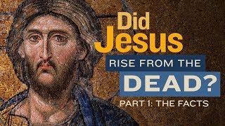 Did Jesus Rise from the Dead  Part One The Facts [upl. by Faletti810]