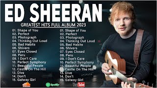 Ed Sheeran Greatest Hits Full Album 2023  Ed Sheeran Best Songs Playlist 2023 [upl. by Noned]