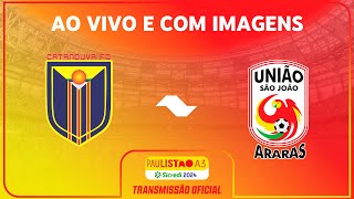 JOGO COMPLETO CATANDUVA X UNIÃO SÃO JOÃO  RODADA 9  PAULISTÃO A3 SICREDI 2024 [upl. by Kapeed730]