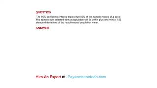 The 95 confidence interval states that 95 of the sample means of a specified [upl. by Nnaeirual]