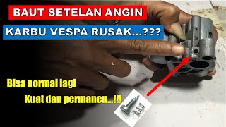 Memperbaiki baut setelan angin karburator vespa yang rusak atau slek atau dol [upl. by Ahtera]