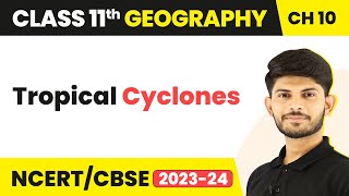 Class 11 Geography Ch 10  Tropical CyclonesAtmospheric Circulation and Weather Systems [upl. by Bilicki]