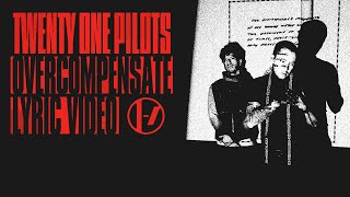 Twenty One Pilots  Overcompensate Lyric Video [upl. by Eb]