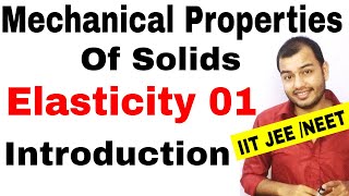 Class 11 chapter 9  MECHANICAL PROPERTIES OF SOLIDS 01 Elasticity  Introduction IIT JEE NEET [upl. by Sukram649]