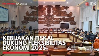 Kebijakan Fiskal Dukung Fleksibilitas Ekonomi 2025  IDX CHANNEL [upl. by Burkley]