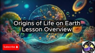 The Origins of Life on Earth  Lesson Overview Key Concepts Discussion Study Tool  Audio [upl. by Darryl]